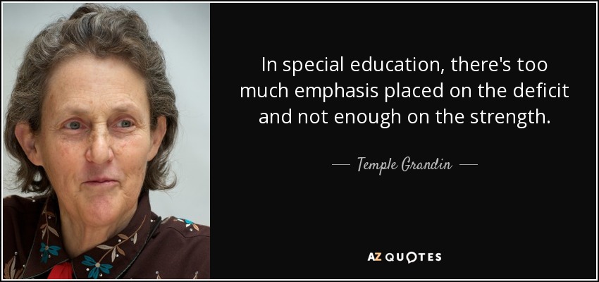 quote-in-special-education-there-s-too-much-emphasis-placed-on-the-deficit-and-not-enough-temple-grandin-86-76-00